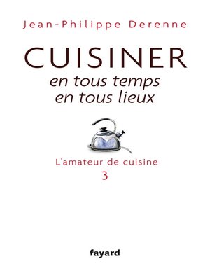 cover image of Cuisiner en tous temps, en tous lieux